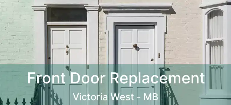  Front Door Replacement Victoria West - MB