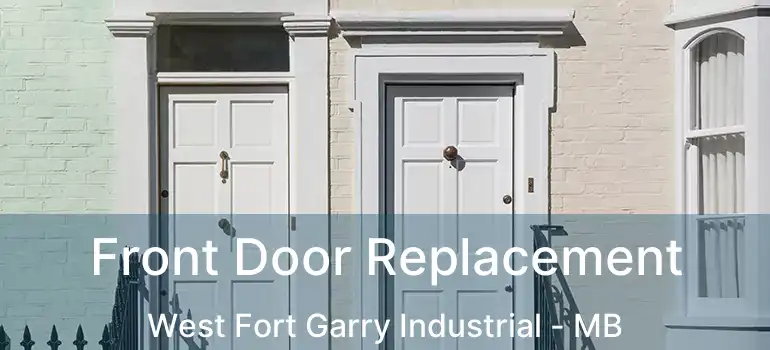  Front Door Replacement West Fort Garry Industrial - MB
