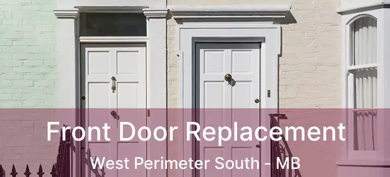 Front Door Replacement West Perimeter South - MB