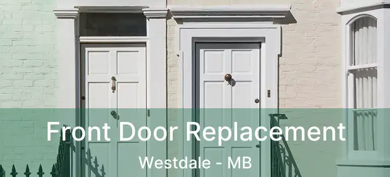  Front Door Replacement Westdale - MB
