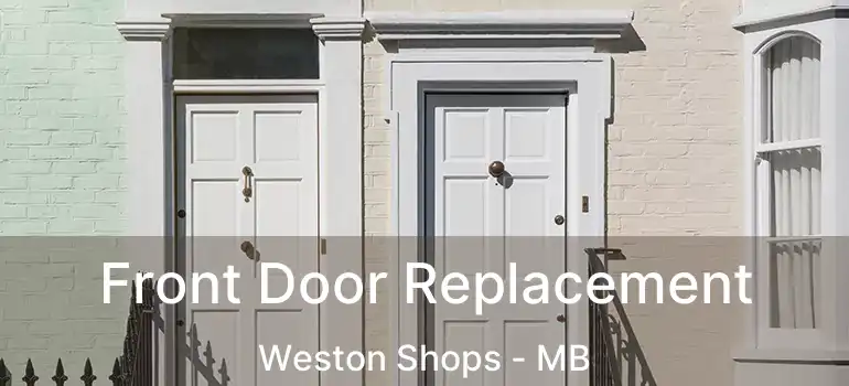  Front Door Replacement Weston Shops - MB