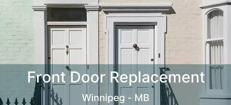  Front Door Replacement Winnipeg - MB