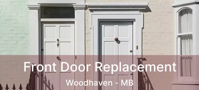  Front Door Replacement Woodhaven - MB