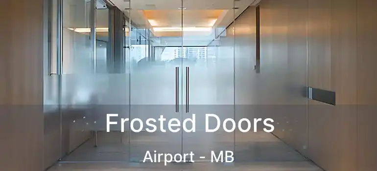  Frosted Doors Airport - MB