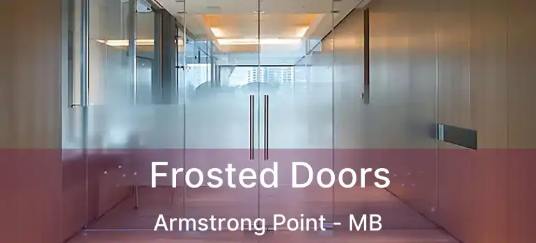  Frosted Doors Armstrong Point - MB