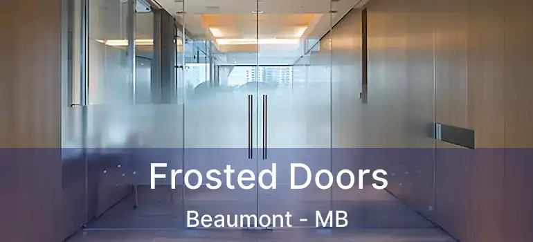  Frosted Doors Beaumont - MB