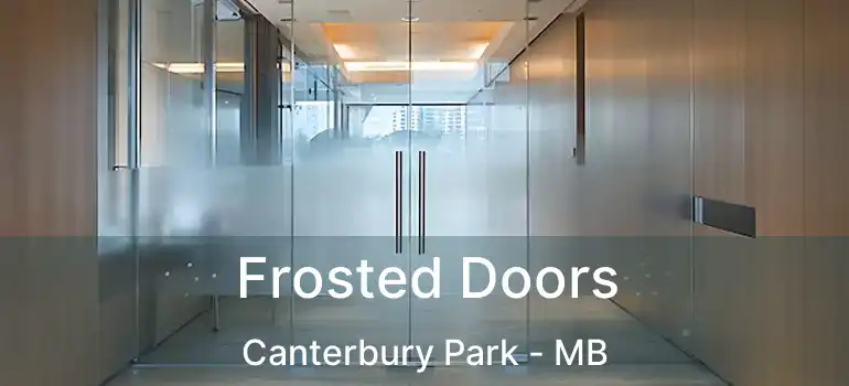  Frosted Doors Canterbury Park - MB