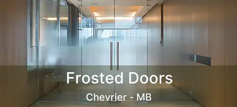  Frosted Doors Chevrier - MB