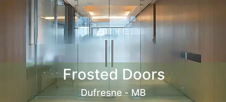  Frosted Doors Dufresne - MB