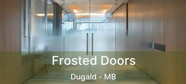  Frosted Doors Dugald - MB