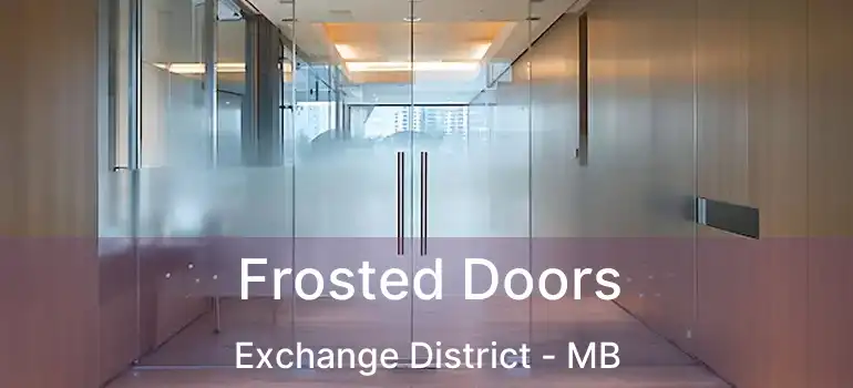  Frosted Doors Exchange District - MB