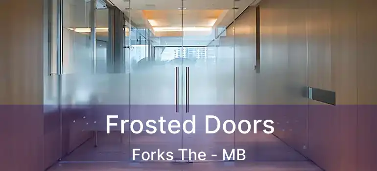  Frosted Doors Forks The - MB