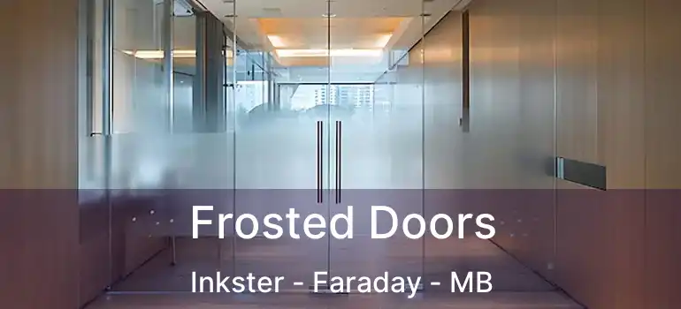  Frosted Doors Inkster - Faraday - MB