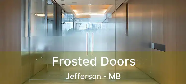  Frosted Doors Jefferson - MB