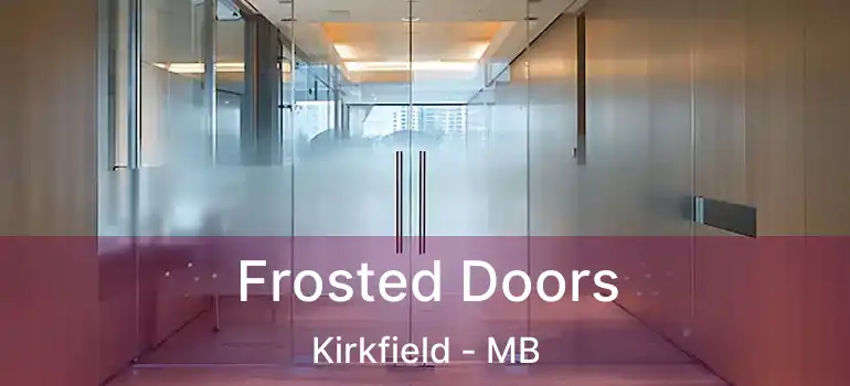  Frosted Doors Kirkfield - MB
