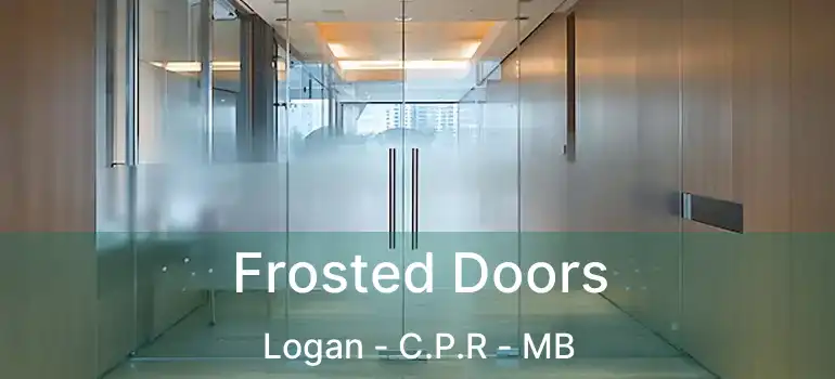  Frosted Doors Logan - C.P.R - MB