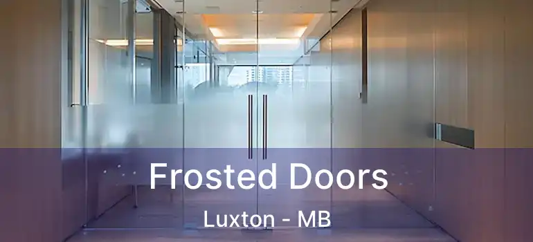  Frosted Doors Luxton - MB