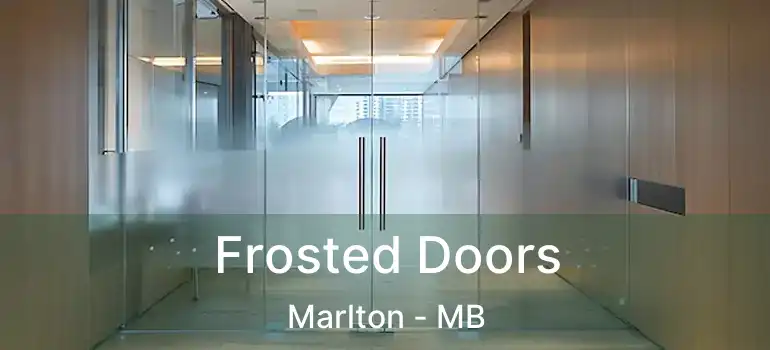  Frosted Doors Marlton - MB