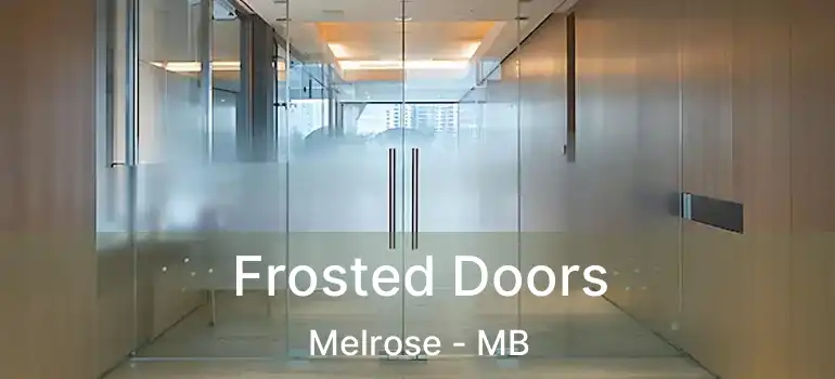  Frosted Doors Melrose - MB