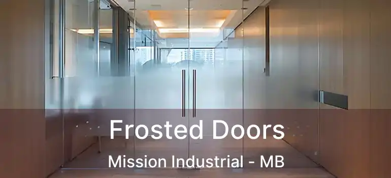 Frosted Doors Mission Industrial - MB