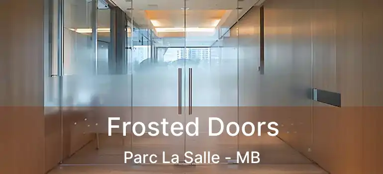  Frosted Doors Parc La Salle - MB
