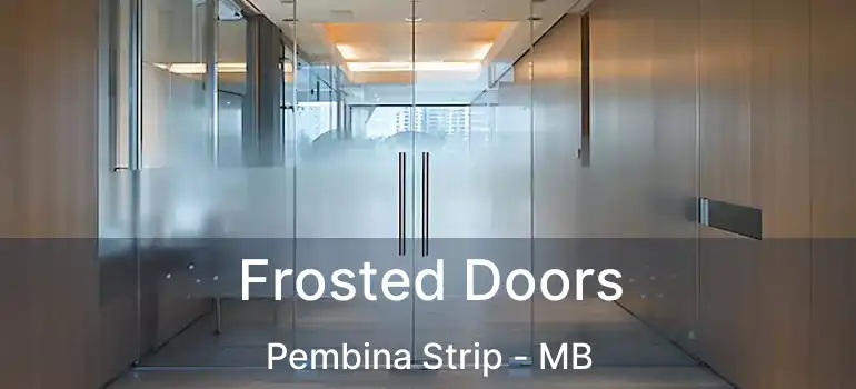 Frosted Doors Pembina Strip - MB