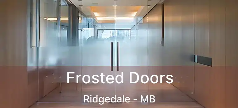  Frosted Doors Ridgedale - MB
