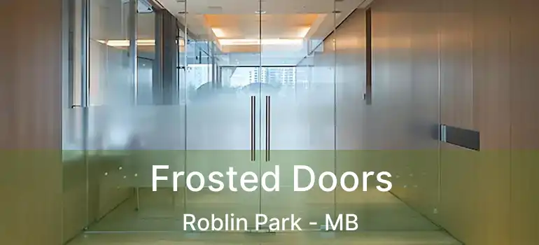  Frosted Doors Roblin Park - MB
