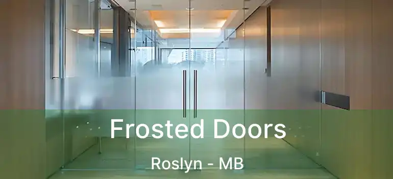  Frosted Doors Roslyn - MB