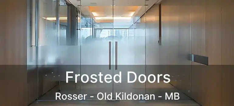  Frosted Doors Rosser - Old Kildonan - MB