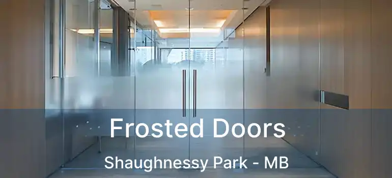  Frosted Doors Shaughnessy Park - MB