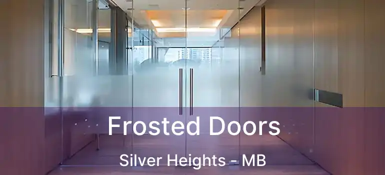  Frosted Doors Silver Heights - MB