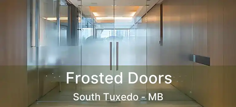  Frosted Doors South Tuxedo - MB