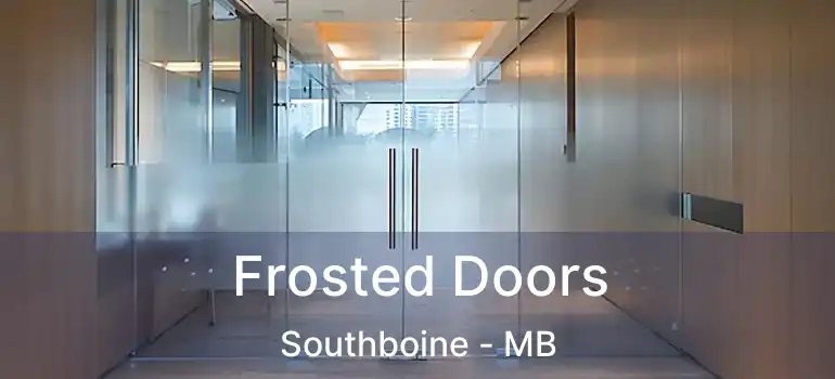  Frosted Doors Southboine - MB