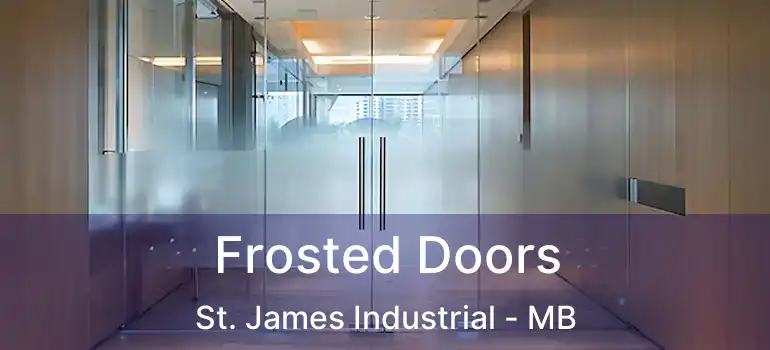  Frosted Doors St. James Industrial - MB