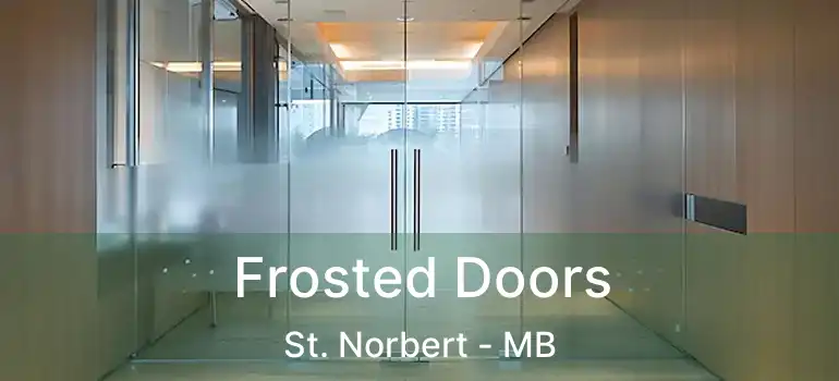  Frosted Doors St. Norbert - MB
