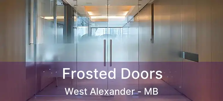  Frosted Doors West Alexander - MB