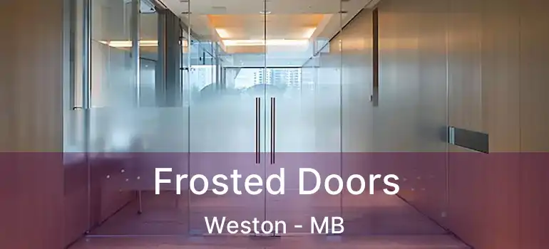  Frosted Doors Weston - MB