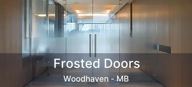  Frosted Doors Woodhaven - MB