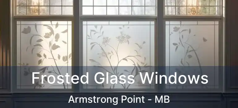  Frosted Glass Windows Armstrong Point - MB