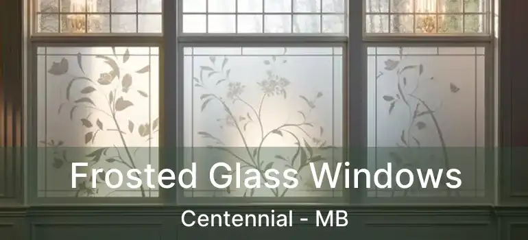  Frosted Glass Windows Centennial - MB
