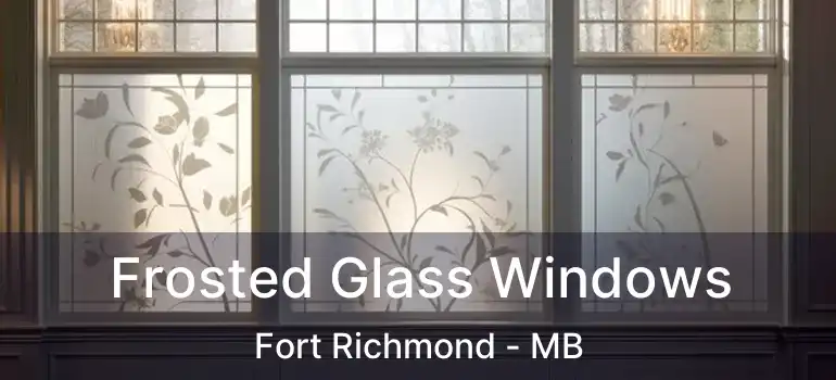  Frosted Glass Windows Fort Richmond - MB