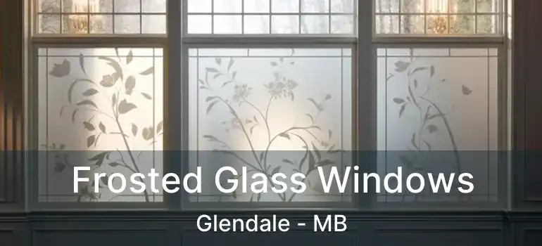  Frosted Glass Windows Glendale - MB