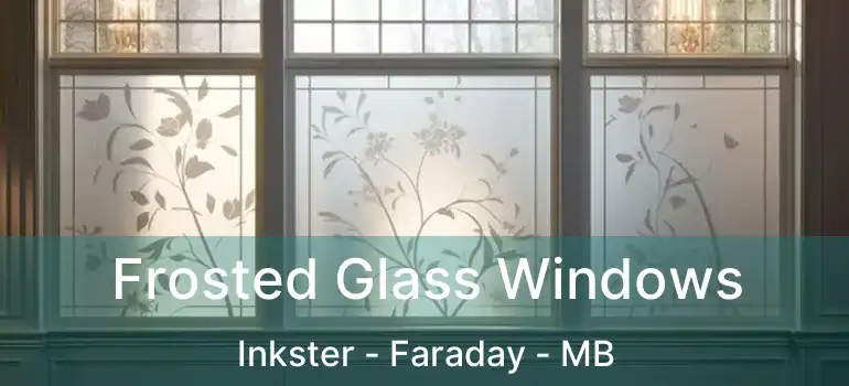  Frosted Glass Windows Inkster - Faraday - MB