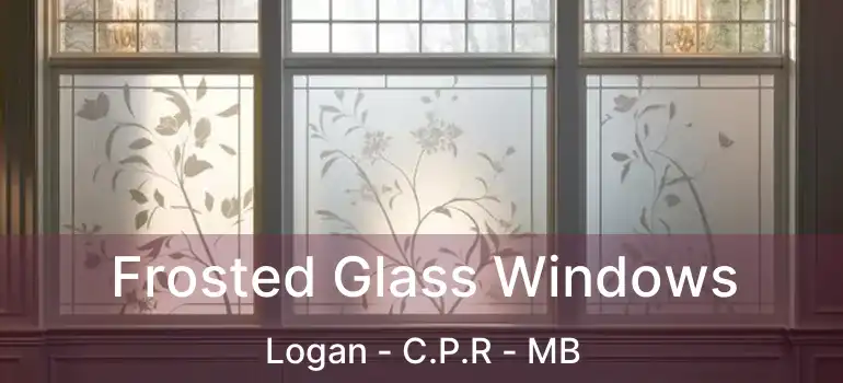  Frosted Glass Windows Logan - C.P.R - MB