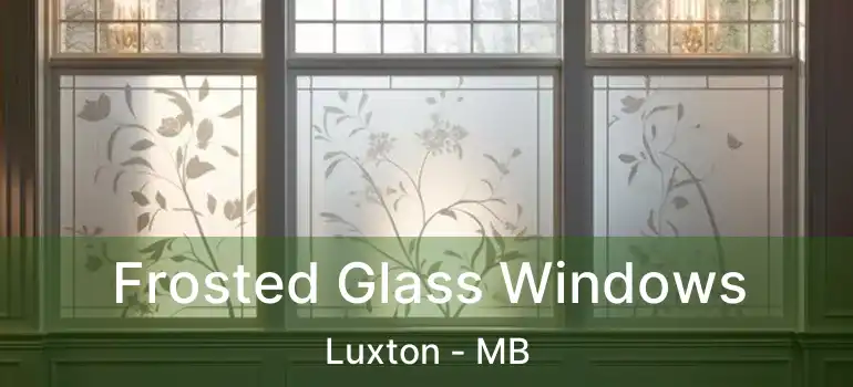  Frosted Glass Windows Luxton - MB