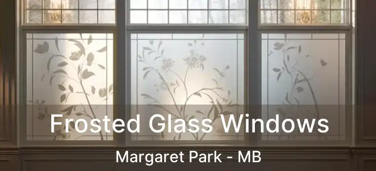  Frosted Glass Windows Margaret Park - MB