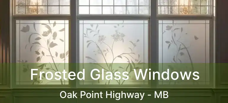  Frosted Glass Windows Oak Point Highway - MB