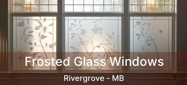  Frosted Glass Windows Rivergrove - MB