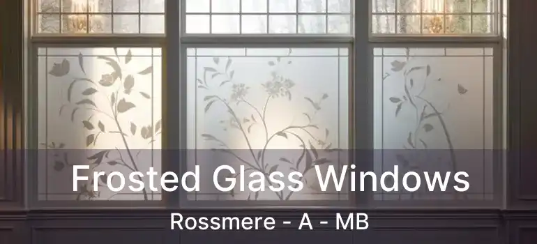  Frosted Glass Windows Rossmere - A - MB